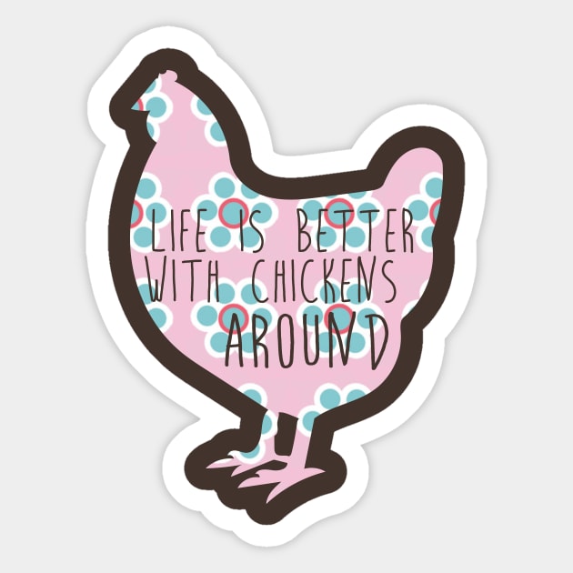 Life is Better With Chickens Around Sticker by joshp214